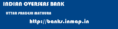 INDIAN OVERSEAS BANK  UTTAR PRADESH MATHURA    banks information 